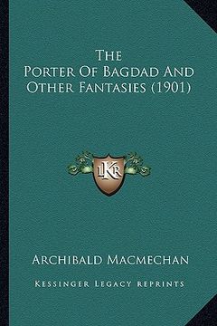 portada the porter of bagdad and other fantasies (1901) (en Inglés)