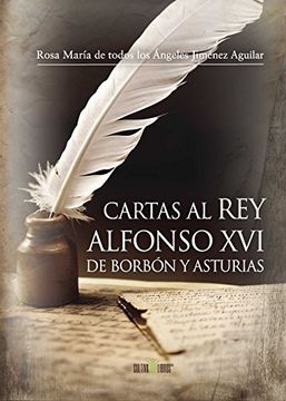 Cartas Al Rey Alfonso Xvi De Borbón Y Asturias (spanish Edition) (in Spanish)