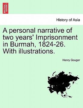 portada a personal narrative of two years' imprisonment in burmah, 1824-26. with illustrations. (en Inglés)