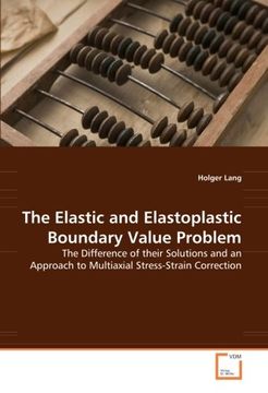 portada The Elastic and Elastoplastic Boundary Value Problem: The Difference of their Solutions and an Approach to Multiaxial Stress-Strain Correction