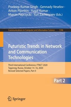 portada Futuristic Trends in Network and Communication Technologies: Third International Conference, Ftnct 2020, Taganrog, Russia, October 14-16, 2020, Revise
