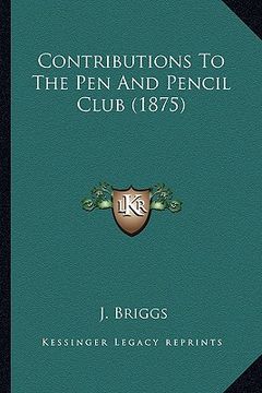 portada contributions to the pen and pencil club (1875) (en Inglés)
