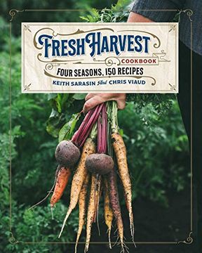 portada The Fresh Harvest Cookbook: Four Seasons, 150 Recipes (in English)