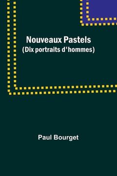 portada Nouveaux Pastels (Dix portraits d'hommes) (en Inglés)