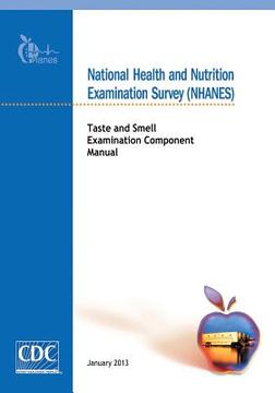 portada National Health and Nutrition Examination Survey (NHANES): Taste and Smell Examination Component Manual (en Inglés)