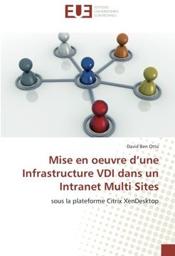 portada Mise en oeuvre d’une Infrastructure VDI dans un Intranet Multi Sites: sous la plateforme Citrix XenDesktop (French Edition)