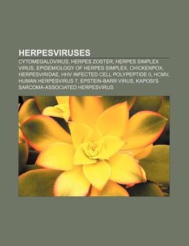 portada herpesviruses: cytomegalovirus, herpes zoster, herpes simplex virus, epidemiology of herpes simplex, chickenpox, herpesviridae