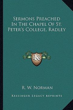 portada sermons preached in the chapel of st. peter's college, radley (en Inglés)