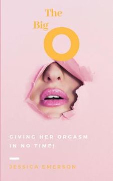 portada The Big O Giving Her Orgasm in No Time! (en Inglés)