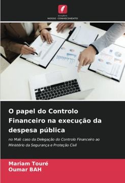 portada O Papel do Controlo Financeiro na Execução da Despesa Pública: No Mali: Caso da Delegação do Controlo Financeiro ao Ministério da Segurança e Proteção Civil