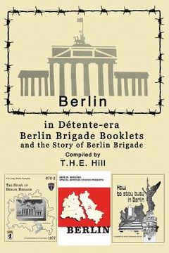 portada Berlin in Detente-era Berlin Brigade Booklets: and the Story of Berlin Brigade (en Inglés)