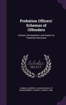 portada Probation Officers' Schemas of Offenders: Content, Development, and Impact on Treatment Decisions (en Inglés)