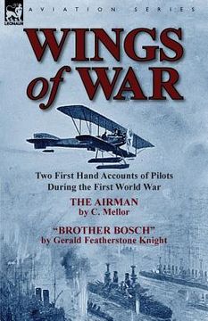 portada Wings of War: Two First Hand Accounts of Pilots During the First World War-The Airman by C. Mellor and Brother Bosch by Gerald Feath (en Inglés)