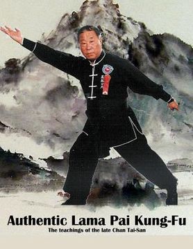 portada Authentic Lama Pai Kung Fu: The teachings of the late Chan Tai-San