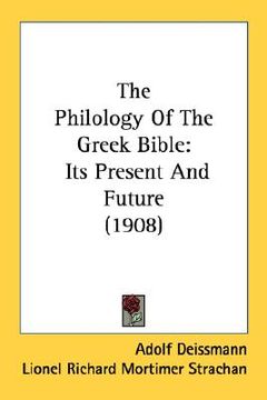 portada the philology of the greek bible: its present and future (1908) (en Inglés)