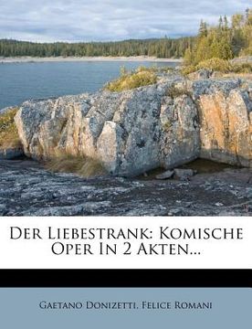 portada Der Liebestrank: Komische Oper in 2 Akten... (en Alemán)