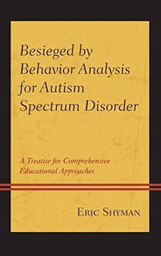 portada Besieged by Behavior Analysis for Autism Spectrum Disorder: A Treatise for Comprehensive Educational Approaches