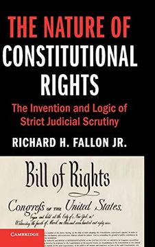 portada The Nature of Constitutional Rights: The Invention and Logic of Strict Judicial Scrutiny (Cambridge Studies on Civil Rights and Civil Liberties) (en Inglés)