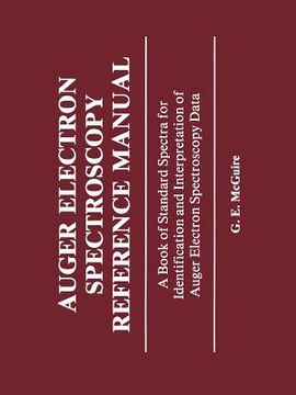 portada Auger Electron Spectroscopy Reference Manual: A Book of Standard Spectra for Identification and Interpretation of Auger Electron Spectroscopy Data (en Inglés)