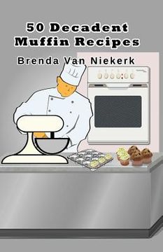 portada 50 Decadent Muffin Recipes (en Inglés)