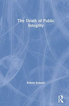 portada The Death of Public Integrity (en Inglés)
