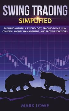 portada Swing Trading: Simplified - The Fundamentals, Psychology, Trading Tools, Risk Control, Money Management, And Proven Strategies (Stock (en Inglés)