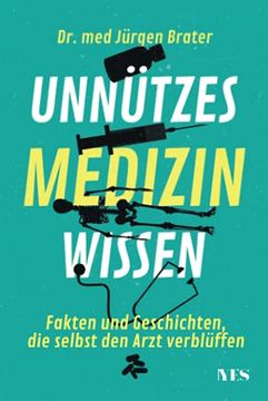 portada Unnützes Medizinwissen: Fakten und Geschichten, die Selbst den Arzt Verblüffen (en Alemán)