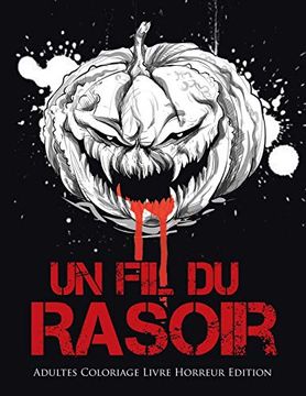 portada Un fil du Rasoir: Adultes Coloriage Livre Horreur Edition (en Francés)