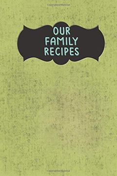 portada Our Family Recipes: Create Your own Cookbook With Blank Pages With Page Template 
