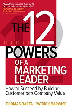 portada The 12 Powers of a Marketing Leader: How to Succeed by Building Customer and Company Value (en Inglés)
