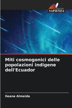 portada Miti cosmogonici delle popolazioni indigene dell'Ecuador (en Italiano)