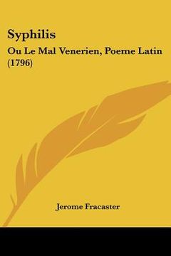 portada Syphilis: Ou Le Mal Venerien, Poeme Latin (1796) (en Francés)