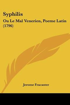 portada Syphilis: Ou Le Mal Venerien, Poeme Latin (1796) (in French)