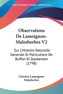 portada Observations De Lamoignon-Malesherbes V2: Sur L'Histoire Naturelle Generale Et Particuliere De Buffon Et Daubenton (1798) (en Francés)