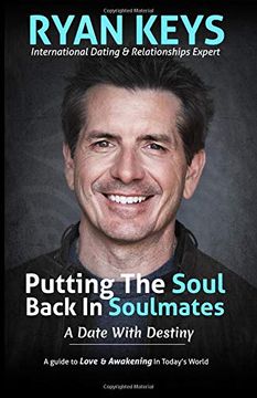 portada Putting the Soul Back in Soulmates: The Guide to Looking for Love and Conscious Dating in Today's World (en Inglés)