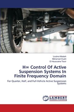 portada H∞ Control Of Active Suspension Systems In Finite Frequency Domain (en Inglés)
