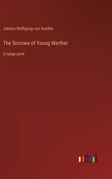 portada The Sorrows of Young Werther: in large print (en Inglés)