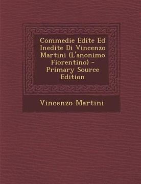 portada Commedie Edite Ed Inedite Di Vincenzo Martini (L'anonimo Fiorentino) (en Italiano)