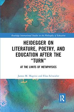 portada Heidegger on Literature, Poetry, and Education After the Turn: At the Limits of Metaphysics (Routledge International Studies in the Philosophy of Education) (en Inglés)