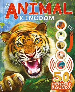 portada The Animal Kingdom: With 50 Incredible Sounds! (en Inglés)