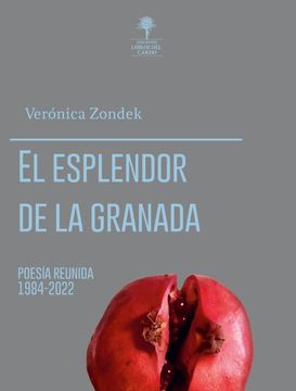 portada El esplendor de la granada. Poesía reunida 1984-2022 (in Spanish)