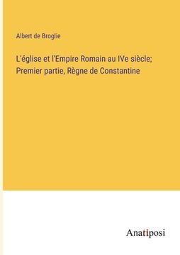 portada L'église et l'Empire Romain au IVe siècle; Premier partie, Règne de Constantine (en Francés)