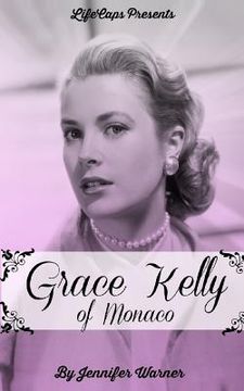 portada Grace Kelly of Monaco: The Inspiring Story of How An American Film Star Became a Princess (en Inglés)