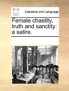 portada female chastity, truth and sanctity: a satire.