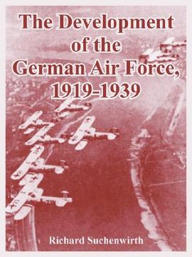 portada the development of the german air force, 1919-1939 (en Inglés)