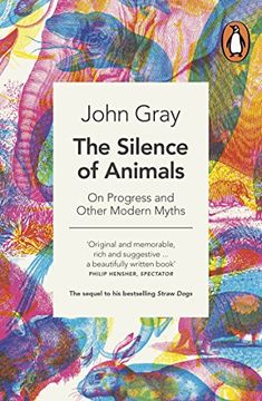 portada The Silence of Animals: On Progress and Other Modern Myths