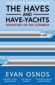 The Haves and Have-Yachts. Dispatches on the Ultrarich