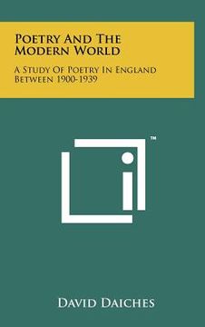 portada poetry and the modern world: a study of poetry in england between 1900-1939 (en Inglés)