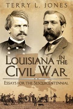 portada Louisiana in the Civil War: Essays for the Sesquicentennial