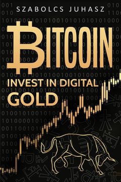 portada Bitcoin: Invest In Digital Gold (en Inglés)